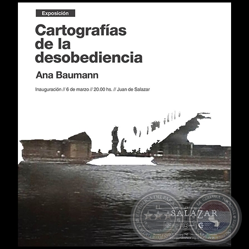 Cartografías de la desobediencia - Exposición de Ana Baumann - Viernes, 06 de Marzo de 2020